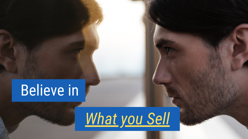 1. Believe in What You Sell