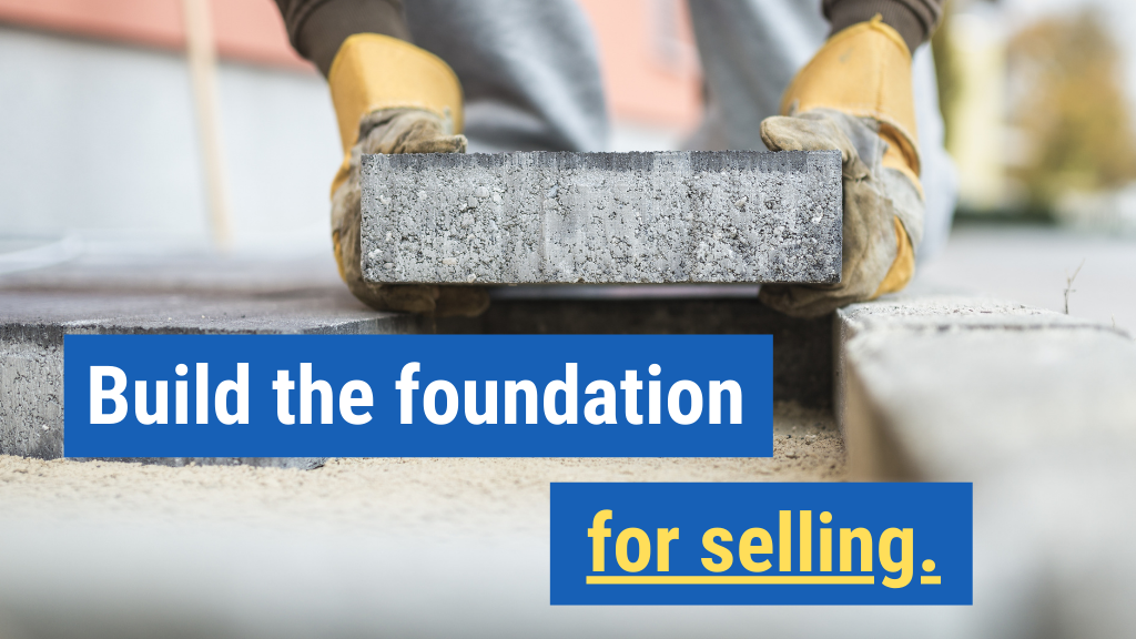 10. Build the foundation for selling.