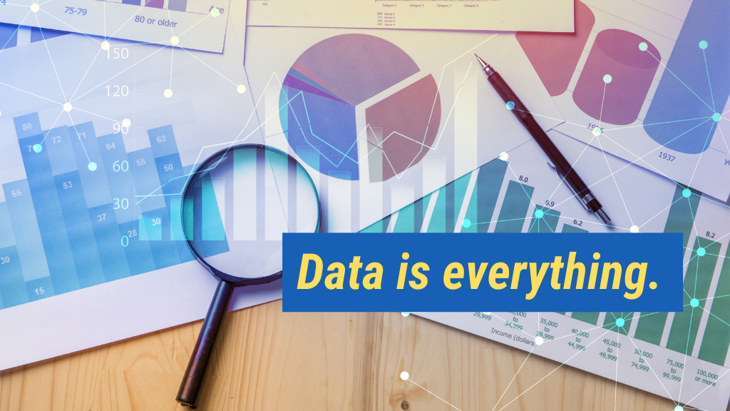 1. Data is everything.