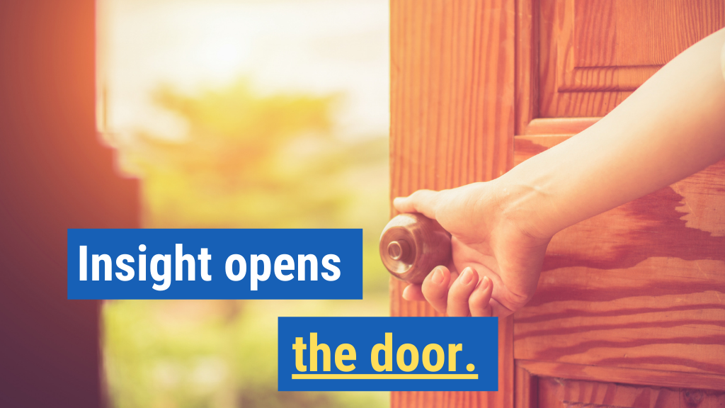 4. Insight opens the door.