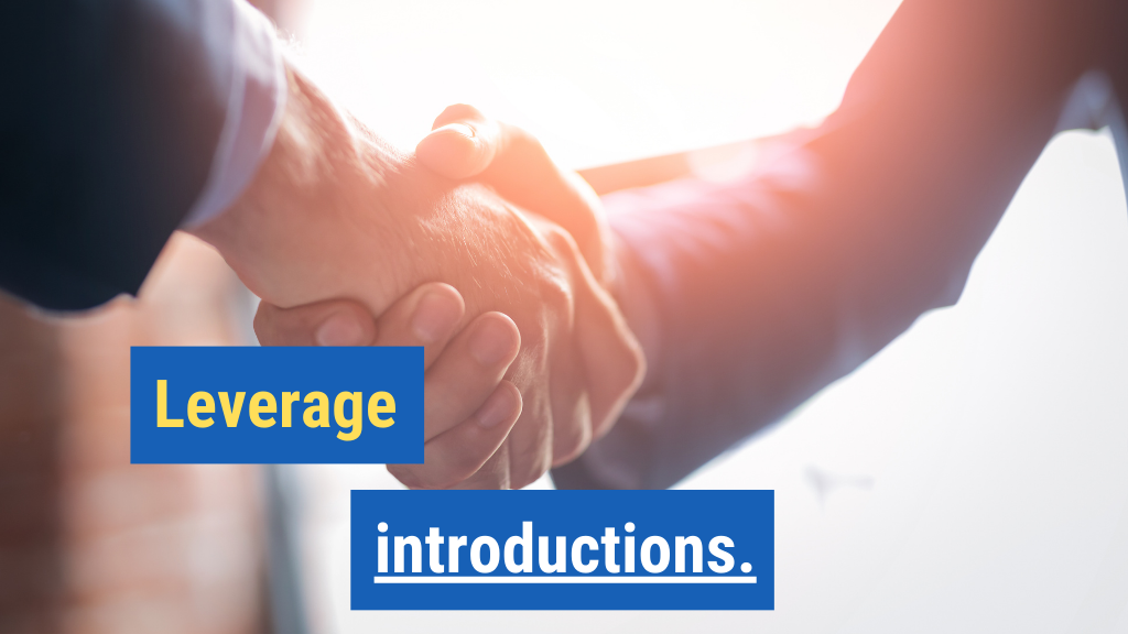 10. Leverage introductions.
