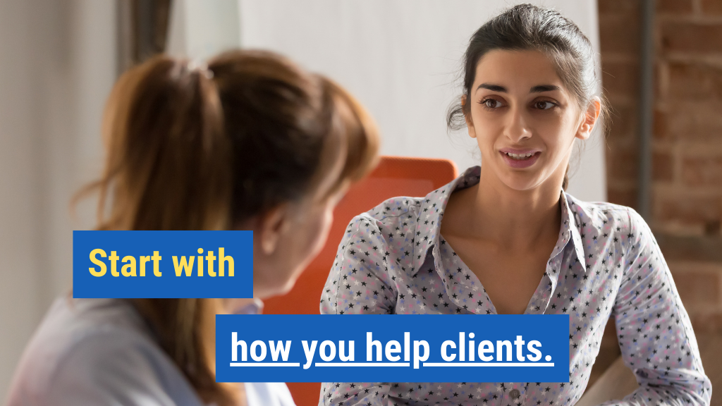 10. Start with how you help clients.