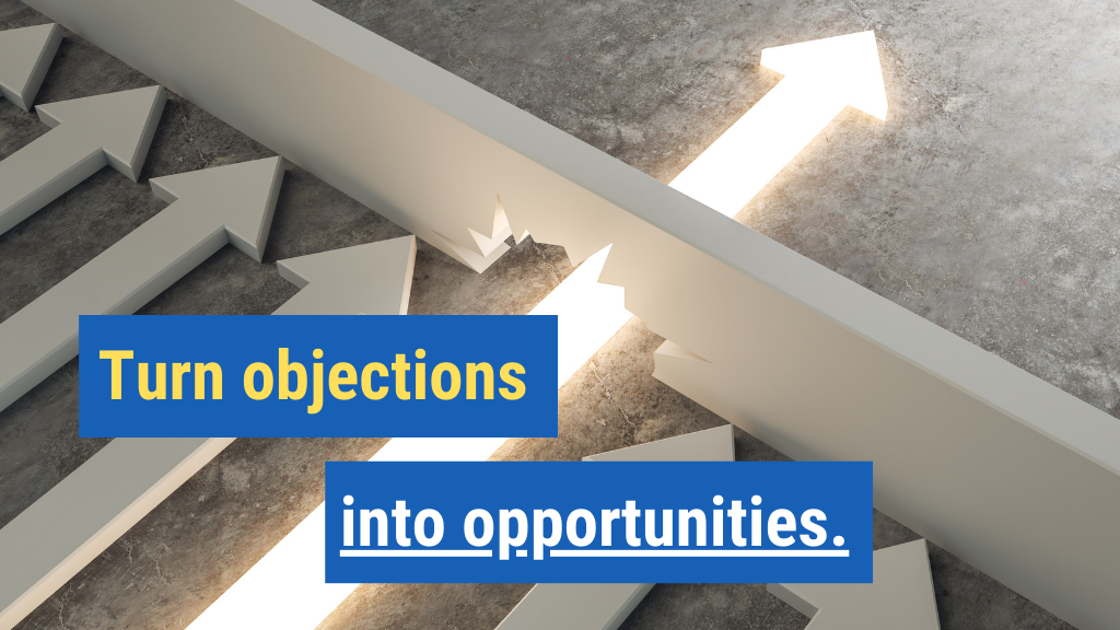 15. Turn objections into opportunities.