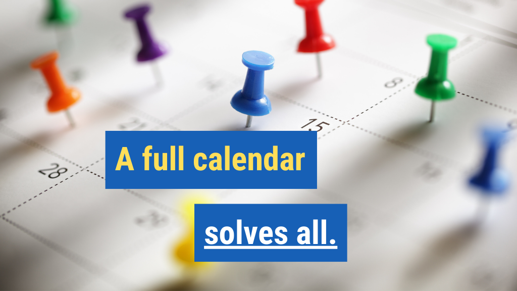 2. A full calendar solves all.