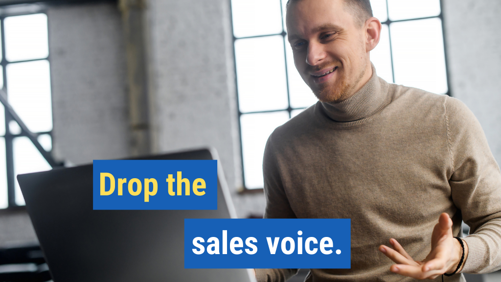 9. Drop the sales voice.