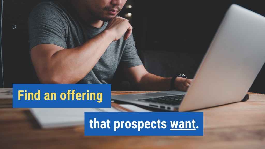 2. Find an offering that prospects want.