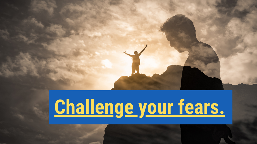 20. Challenge your fears.