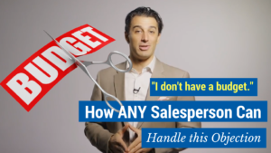 "I don't have a budget." How ANY Salesperson Can Handle this Objection