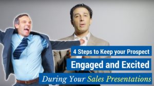 4 steps to keep your prospect engaged and excited during your presentation