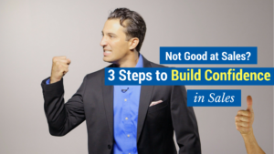 confidence in sales- not good at sales? 3 steps to build confidence in sales