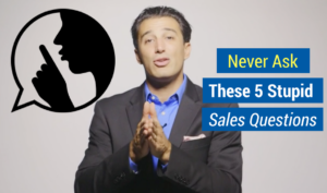 Never ask these 5 stupid sales quesitons