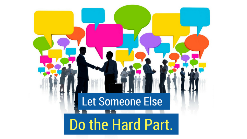 How to get more customers- let someone else do the hard part. 