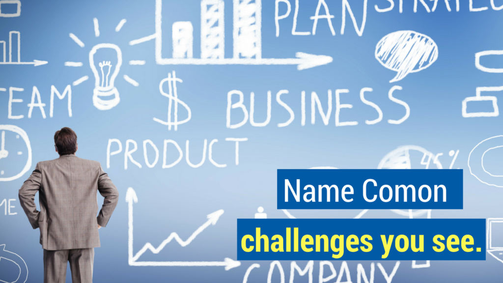 Prospecting Calls Tip 4: Name common challenges you see.