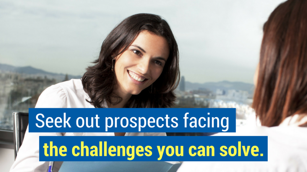 Sell anything to anyone: Seek out the right prospects.
