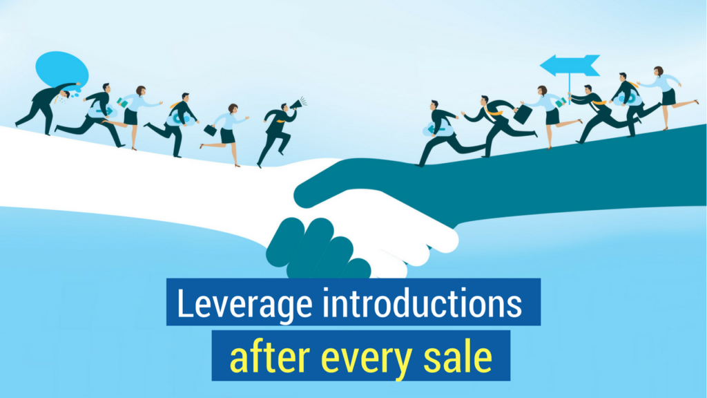 8. Leverage introductions after every sale.