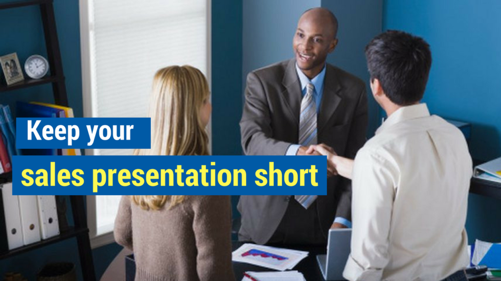 6. Keep your sales presentation short.