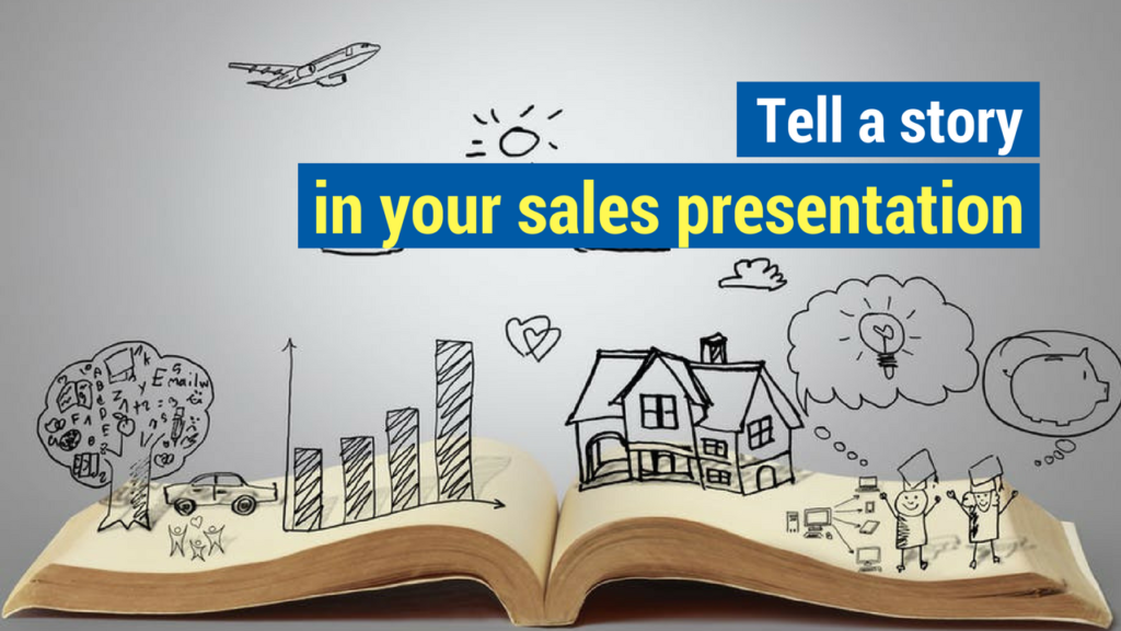 7. Tell a story in your sales presentation.