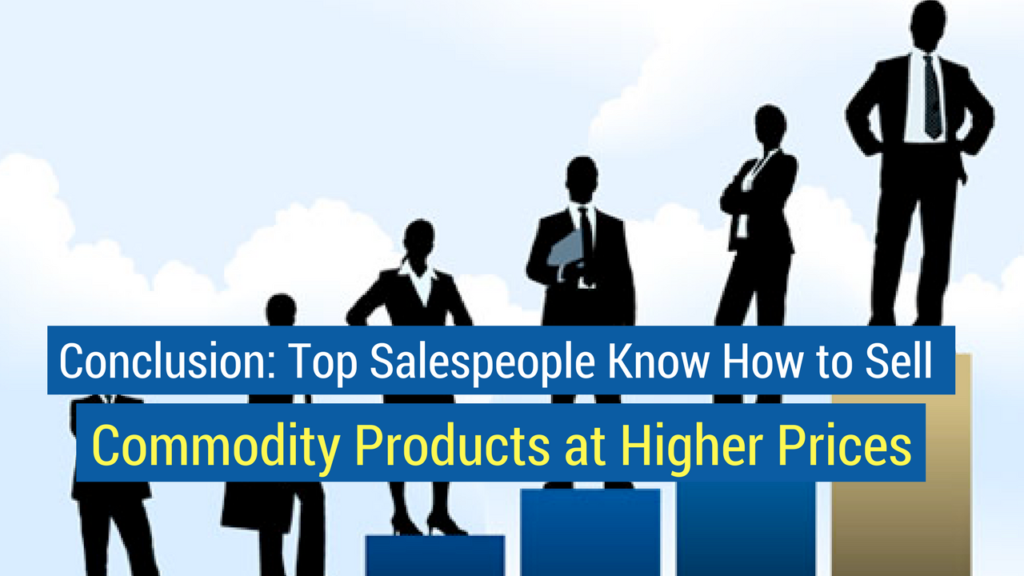 How to Sell Commodity Products- top salespeople know how to sell commodity products at higher prices