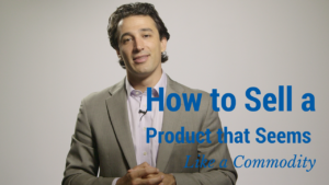 how to sell a product that seems like a commodity