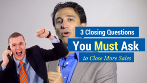 sales closing questions- 3 closing questions you must ask to close more sales