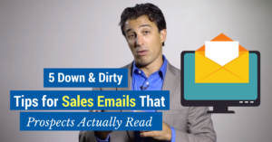 5 Down & Dirty Tips for Sales Emails that Prospects Actually Read