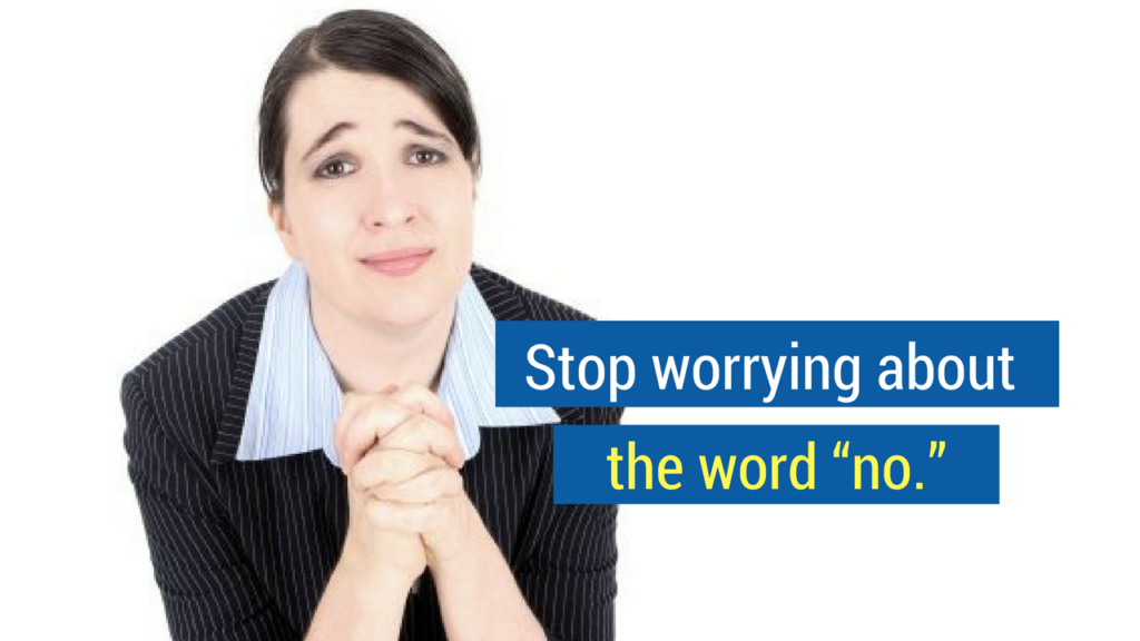 Closing the Sale Tip #1_ Stop worrying about the word “no.”