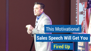 Motivational Sales Speech - This Motivational Sales Speech Will Get You Fired Up