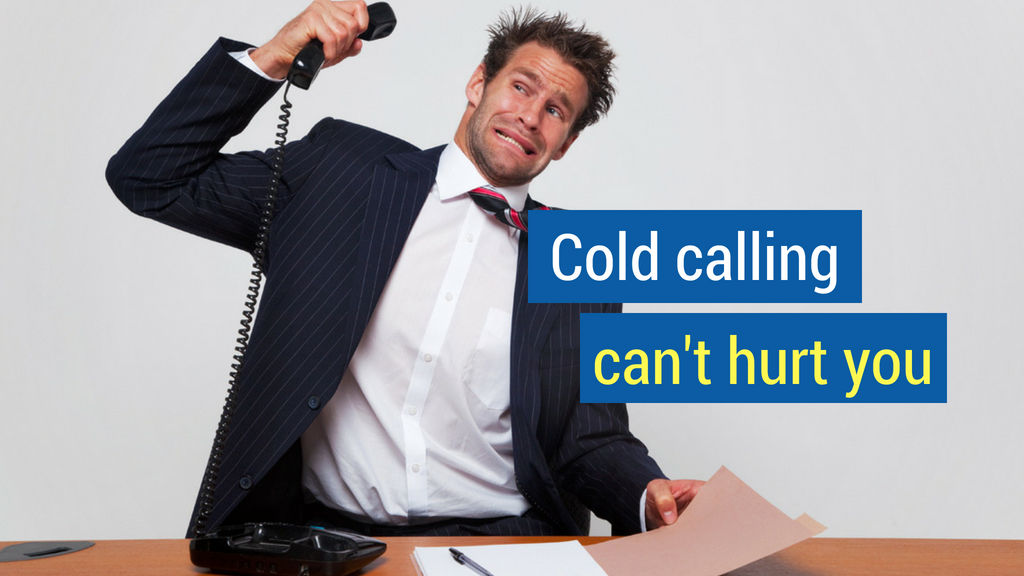 21. Cold calling can't hurt you.