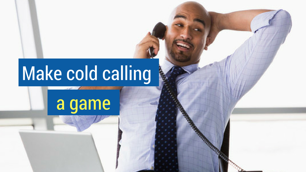 22. Make cold calling a game.