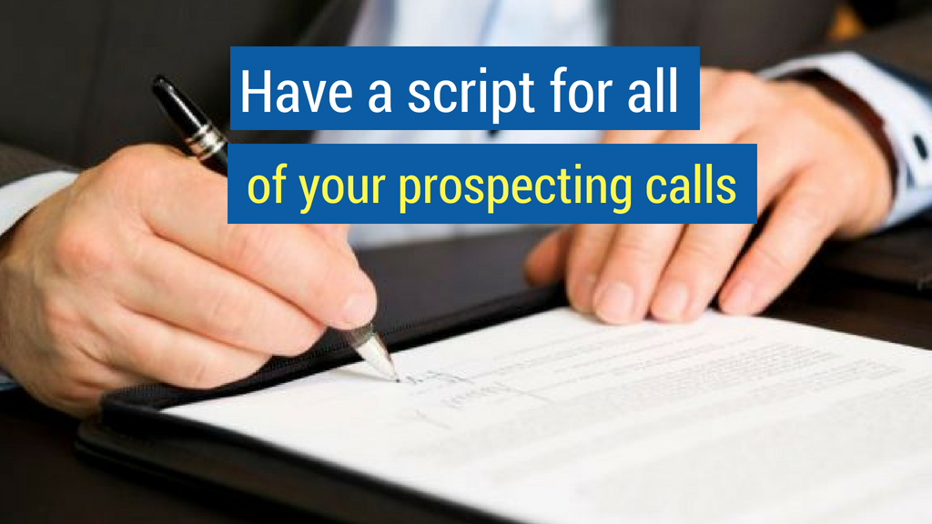 8. Have a script for all of your prospecting calls.