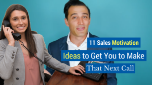 sales motivation- 11 sales motivation ideas to get you to make that next call