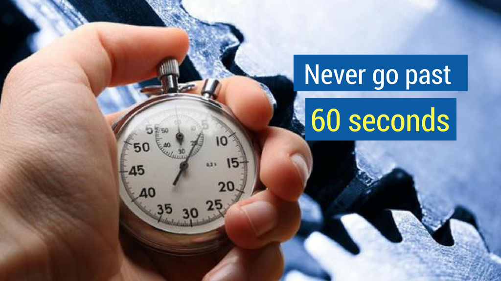 25. Never Go Past 60 Seconds.