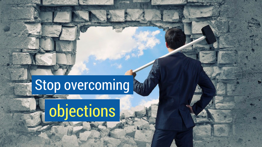 24. Stop Overcoming Objections.