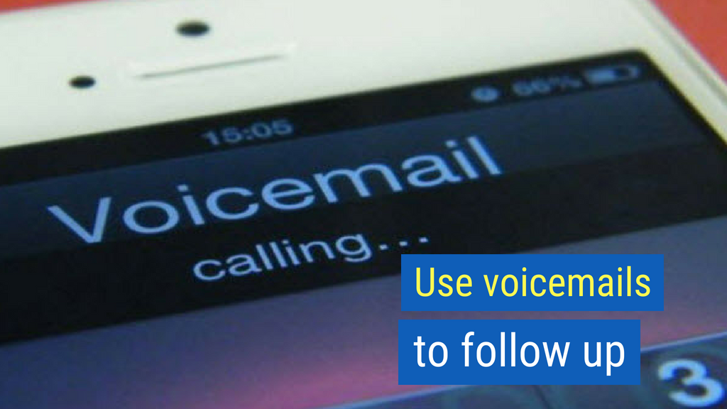 25. Use voicemails to follow up.