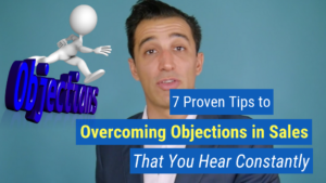 7 Proven Tips to Overcoming Objections in Sales That You Hear Constantly