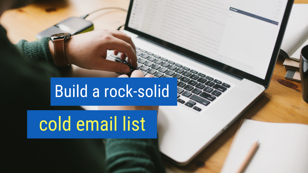 6. Build a rock-solid cold email list.