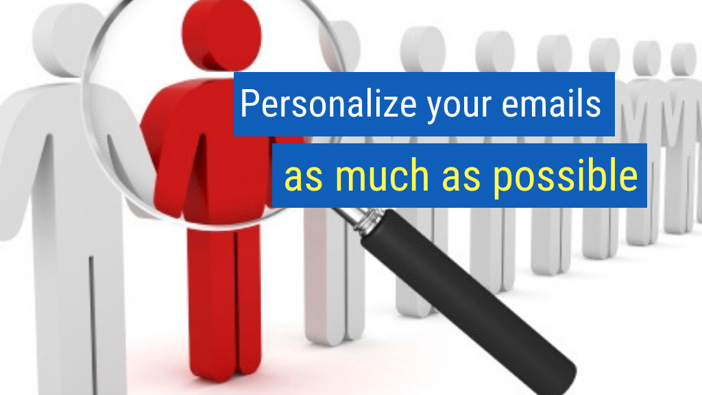8. Personalize your emails as much as possible.