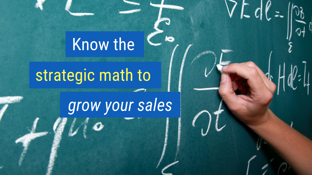 12. Know the strategic math to grow your sales.