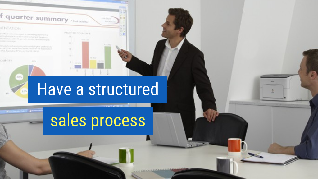 14. Have a structured sales process.
