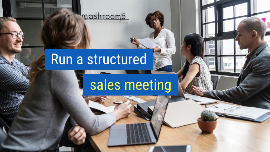 17. Run a structured sales meeting.