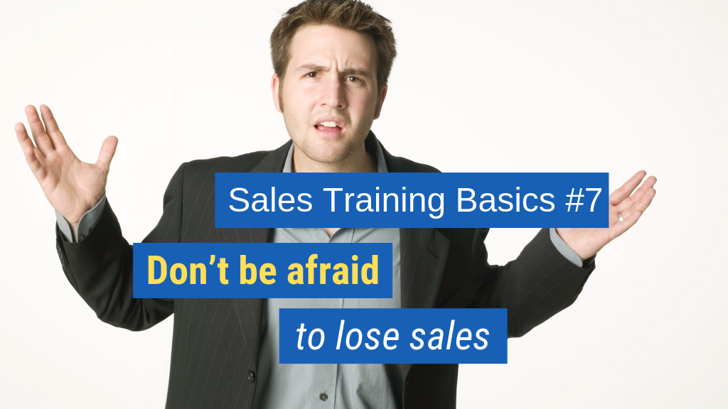 16. Don’t be afraid to lose sales.