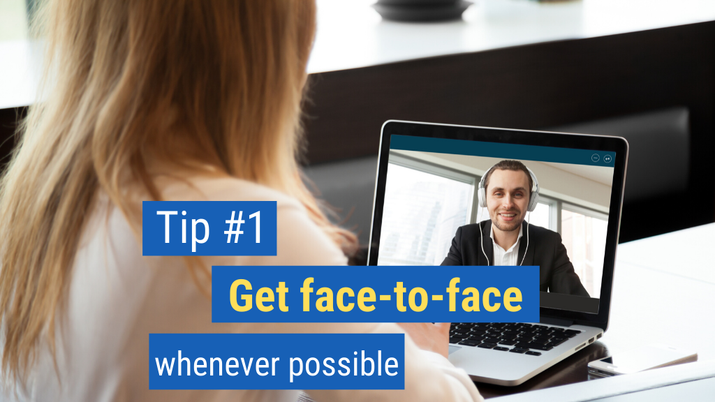 How to Sell Remotely Tip #1: Get face to face whenever possible.