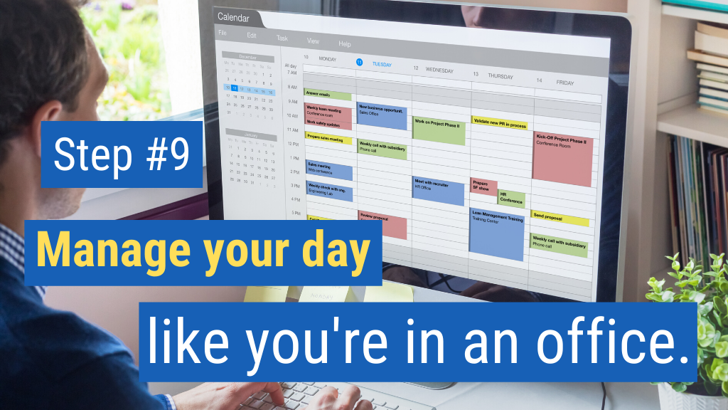 Closing Sales from Home Step #9: Manage your day like you're in an office.