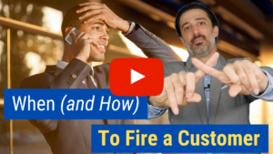 When (And How) To Fire A Customer
