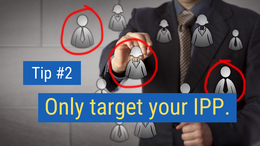 2. Only target your IPP.