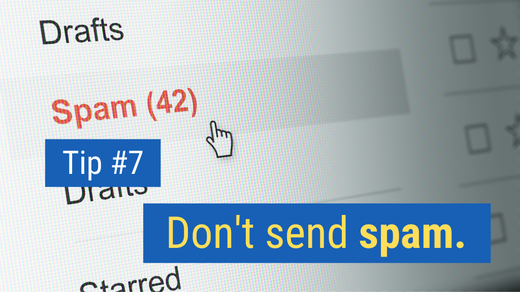 7. Don't send spam.