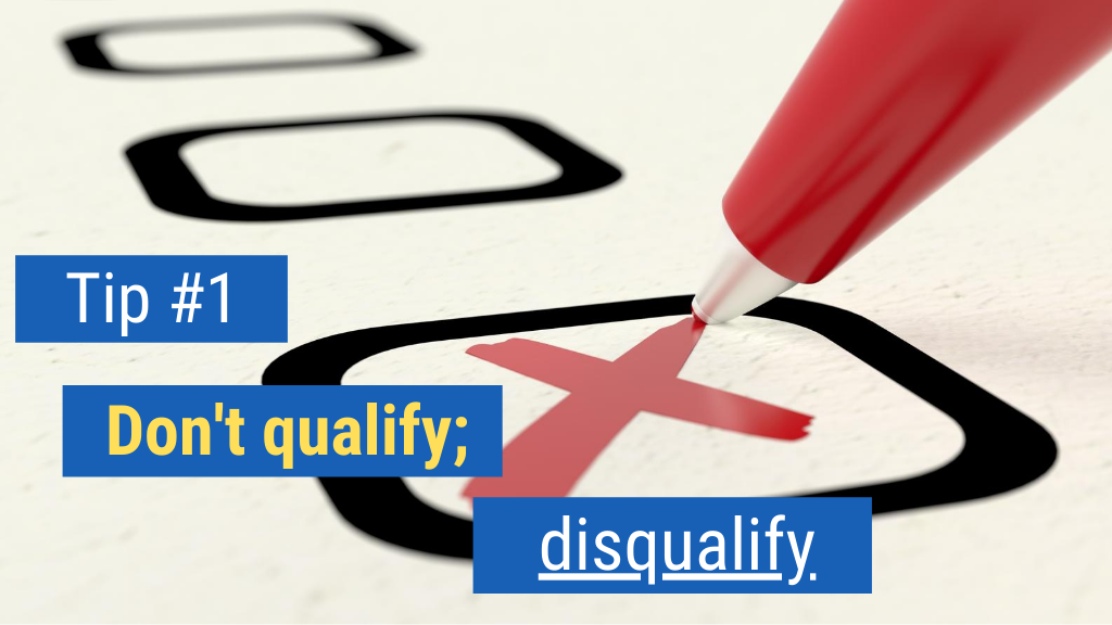 Create Value During Sales Qualification Step #1: Don’t qualify; disqualify.