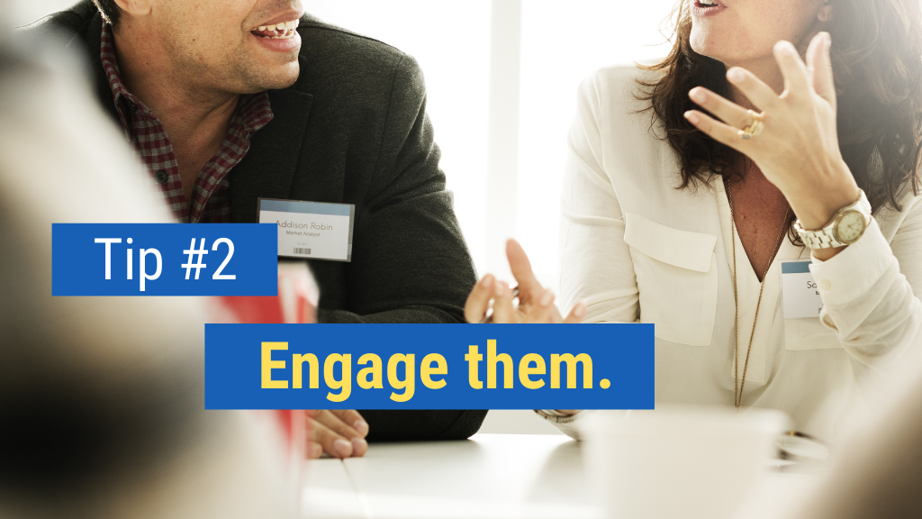 Sales Conversations That Close the Deal Step #2: Engage them.