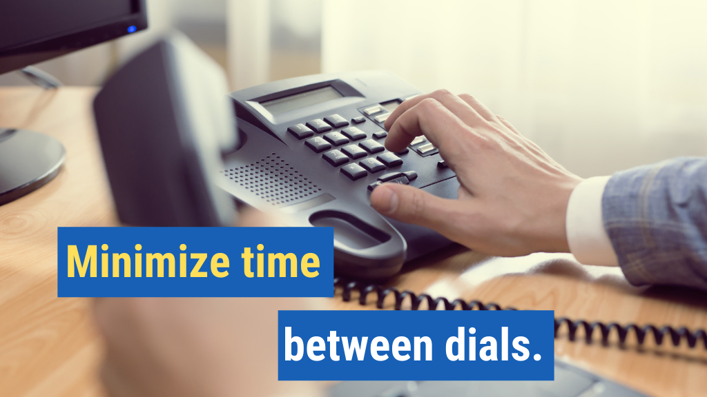 10. Minimize time between dials.
