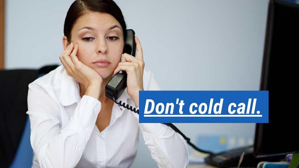 4. Don't cold call. 
